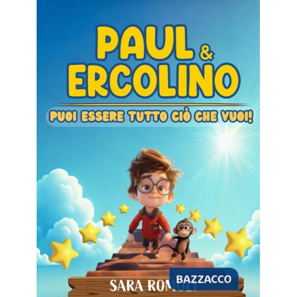 Paul & Ercolino. Puoi essere tutto ciò che vuoi!