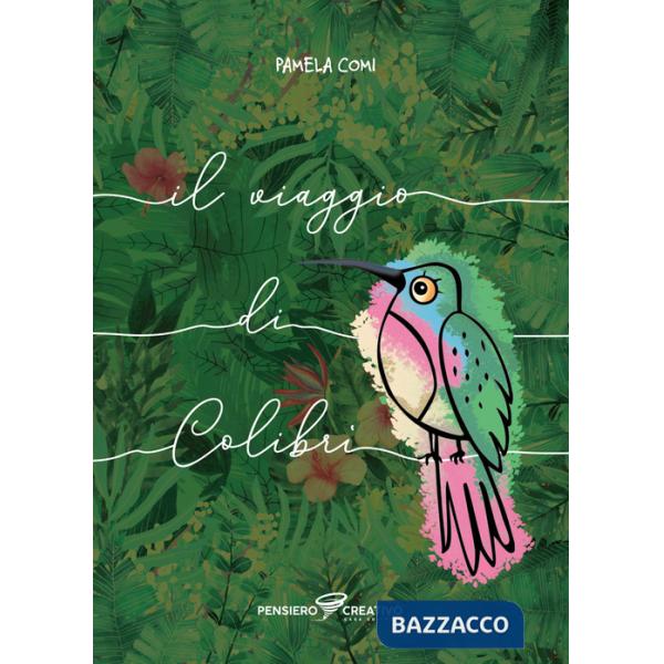 Viaggio di Colibrì. Ediz. illustrata (Il)