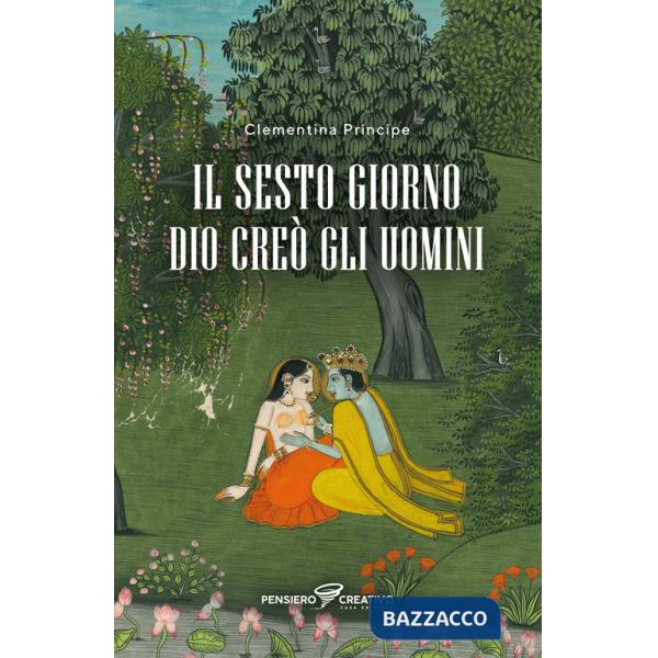 Sesto giorno Dio creò gli uomini. Ediz. integrale (Il)
