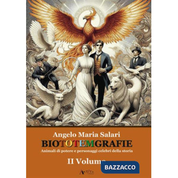Biototemgrafie. Animali di potere e personaggi celebri della storia