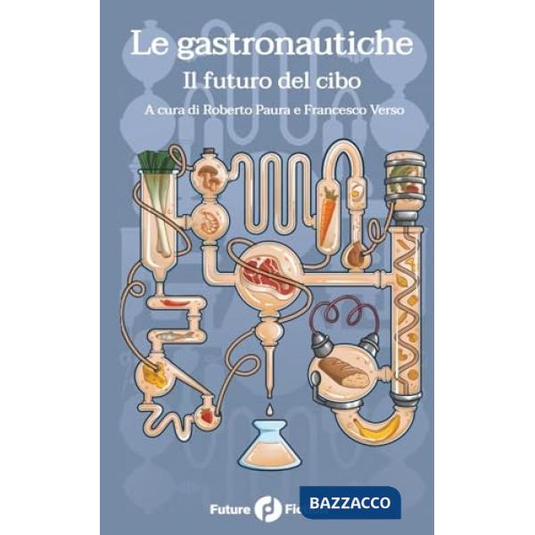 Le gastronautiche. Il futuro del cibo