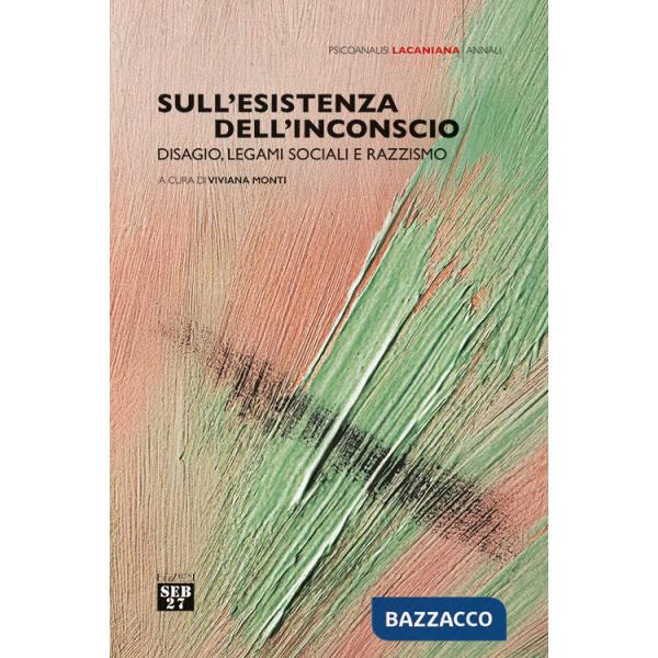 Sull'esistenza dell'inconscio. Disagio, legami sociali e razzismo