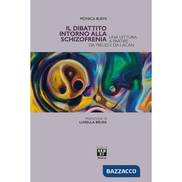 Dibattito intorno alla schizofrenia. Una lettura a partire da Freud e da Lacan (Il)