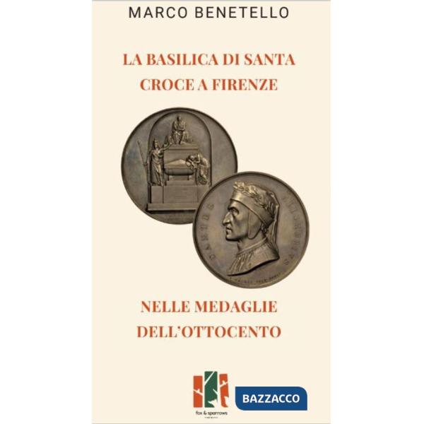 Basilica di Santa Croce a Firenze nelle medaglie dell'Ottocento (La)