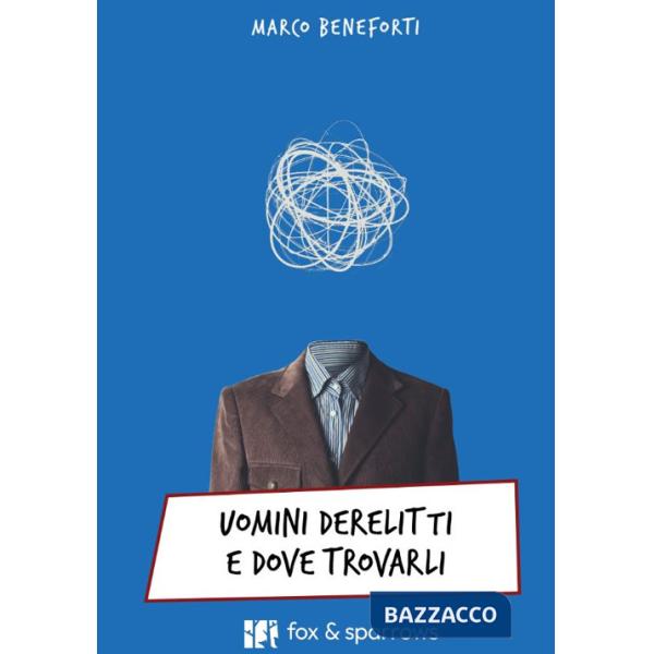 Uomini derelitti e dove trovarli