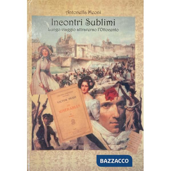 Incontri sublimi. Lungo viaggio attraverso l'Ottocento