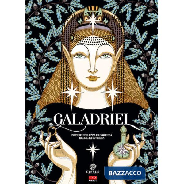 Galadriel. Potere, bellezza e leggenda dell'Elfa suprema. Regular version
