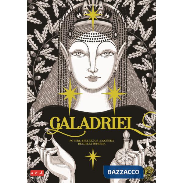 Galadriel. Potere, bellezza e leggenda dell'Elfa suprema Variant version