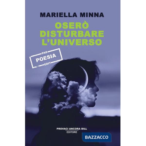 Oserò disturbare l'universo