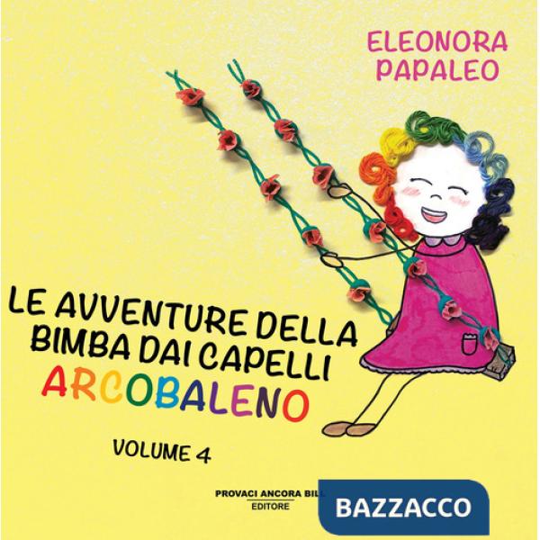 Avventure della bimba dai capelli arcobaleno. Ediz. a colori (Le). Vol. 4