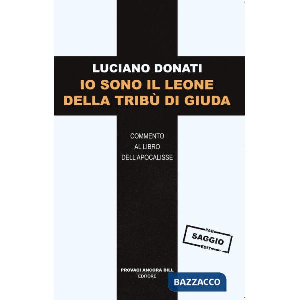 Io sono il leone della tribù di Giuda. Commento al libro dell'Apocalisse