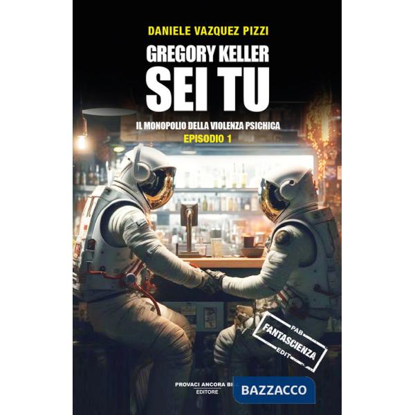 Monopolio della violenza psichica. Gregory Keller sei tu (Il)