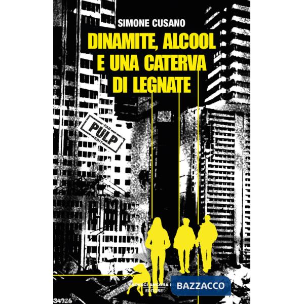 Dinamite, alcool e una caterva di legnate