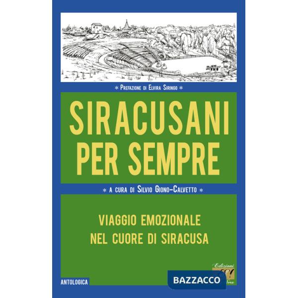 Siracusani per sempre. Viaggio emozionale nel cuore di Siracusa