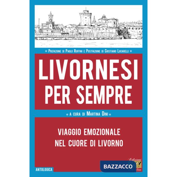 Livornesi per sempre. Viaggio emozionale nel cuore di Livorno