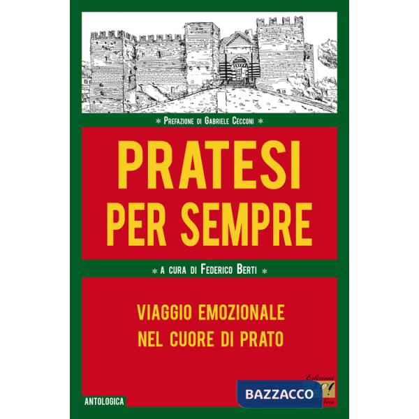 Pratesi per sempre. Viaggio emozionale nel cuore di Prato