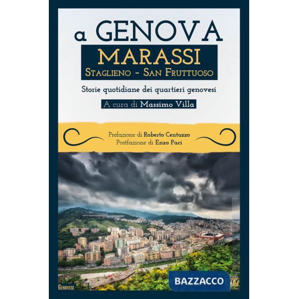 A Genova Marassi, Staglieno, San Fruttuoso. Storie quotidiane dei quartieri genovesi