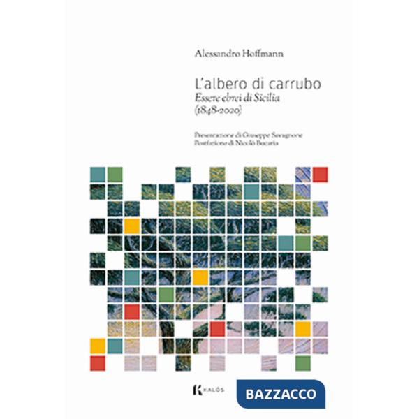 Albero di carrubo. Essere ebrei di Sicilia (1848-2020) (L')