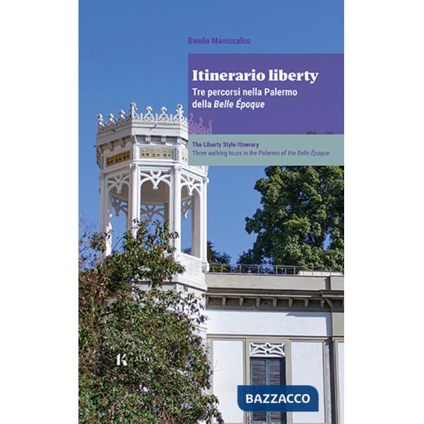 Itinerario liberty. Tre percorsi nella Palermo della Belle Époque