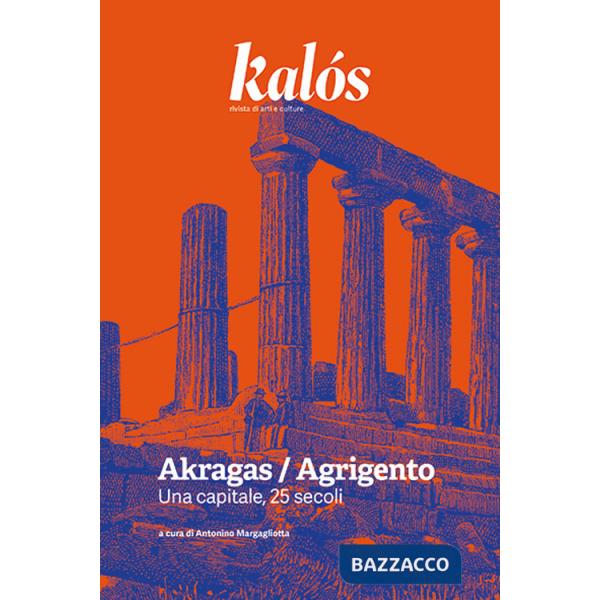 Kalós. rivista di arti e culture. Nuova serie (2025). Vol. 3: Akragas / Agrigento. Una capitale