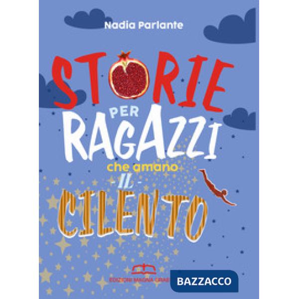 Storie per ragazzi che amano il Cilento. Biografie di uomini, eroi e dei