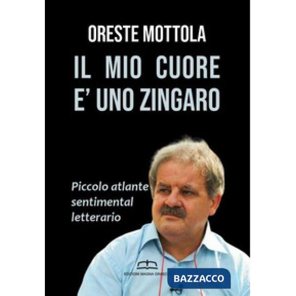 Il mio cuore è uno zingaro. Piccolo atlante sentimental letterario