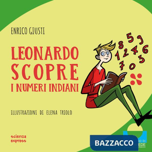 Leonardo scopre i numeri indiani. Ediz. illustrata