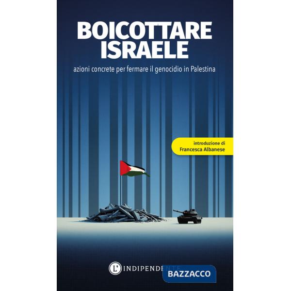 Boicottare Israele. Azioni concrete per fermare il genocidio in Palestina