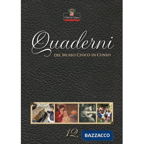 Quaderni del Museo Civico di Cuneo. Vol. 12