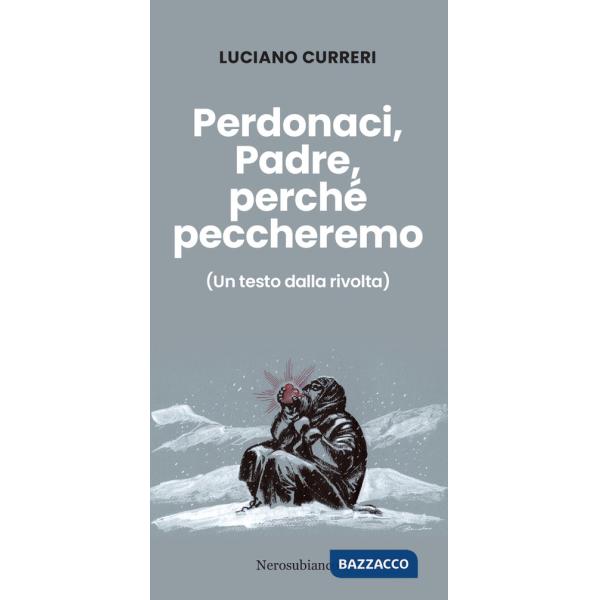 Perdonaci, Padre, perché peccheremo. (Un testo dalla rivolta)