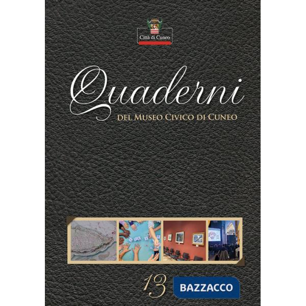 Quaderni del Museo Civico di Cuneo. Vol. 13