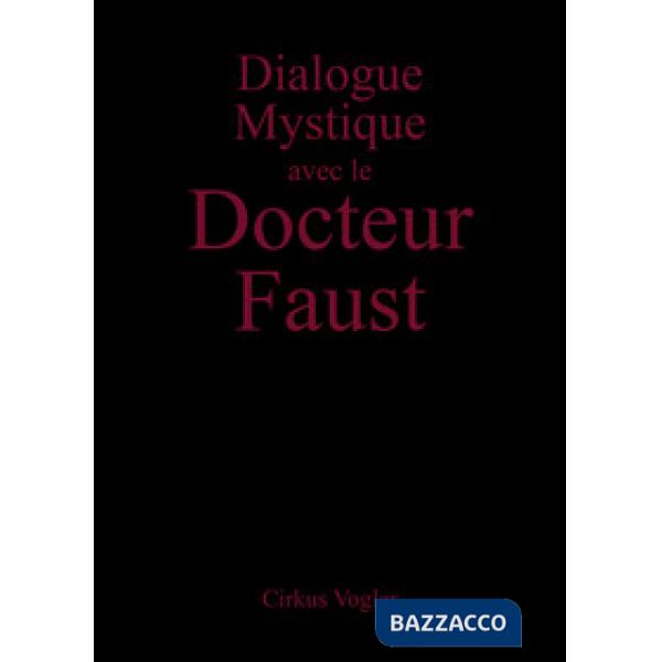 Dialogue mystique avec le docteur Faust