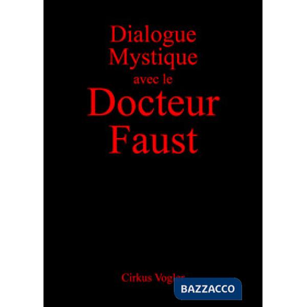 Dialogue mystique avec le docteur Faust