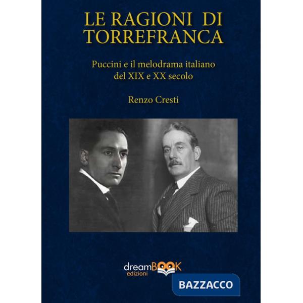 Ragioni di Torrefranca. Puccini e il melodramma italiano del XIX e XX secolo. Ediz. critica (Le)