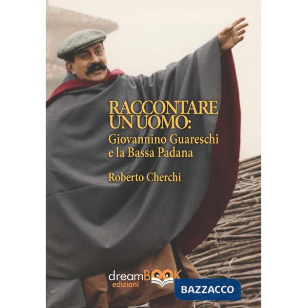 Raccontare un mondo. Giovannino Guareschi e la Bassa Padana