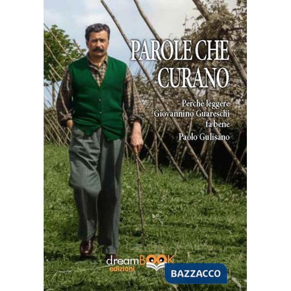 Parole che curano. Perché leggere Giovannino Guareschi fa bene. Ediz. integrale (Le)