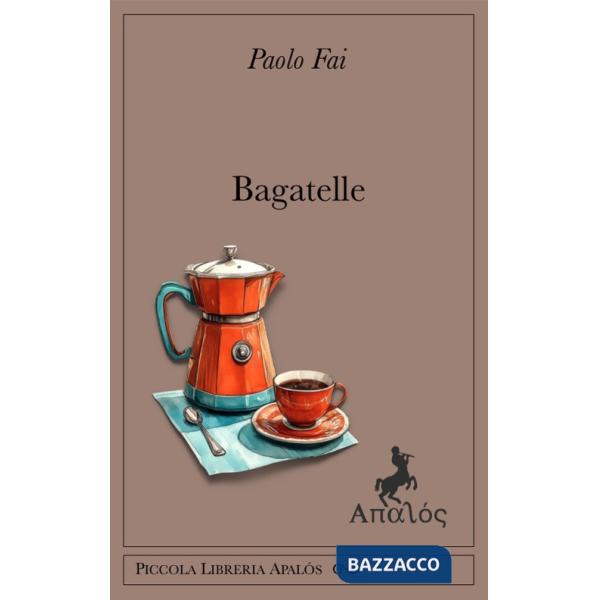 Bagatelle. Ediz. integrale