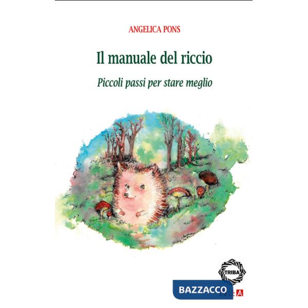 Manuale del riccio. Piccoli passi per stare meglio (Il)