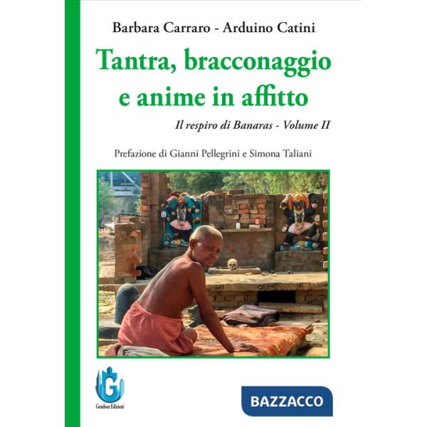 Tantra, bracconaggio e anime in affitto. Il respiro di Banaras. Vol. 2
