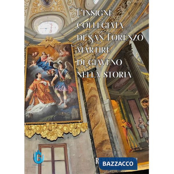 Insigne Collegiata di??San??Lorenzo Martire di??Giaveno nella??storia (L')