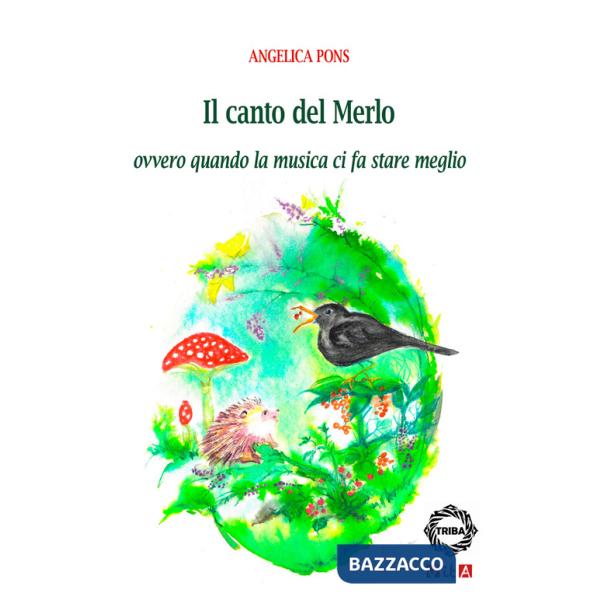 Canto del Merlo. Ovvero quando la musica ci fa stare meglio (Il)