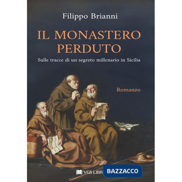 Monastero perduto. Sulle tracce di un segreto millenario in Sicilia (Il)