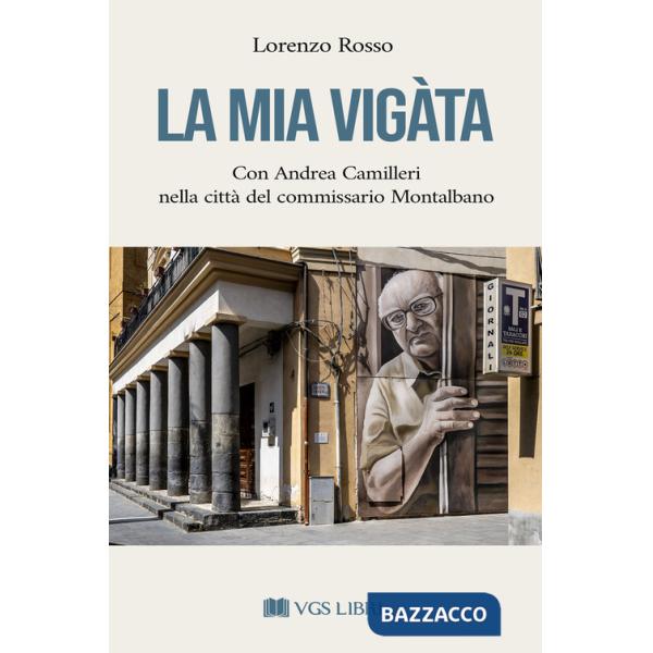 Mia Vigàta. Con Andrea Camilleri nella città del commissario Montalbano (La)