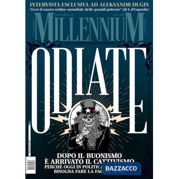 MillenniuM (2025). Vol. 88: Odiate. Dopo il buonismo è arrivato il cattivismo. Perchè oggi in politica per vincere bisogna fare 