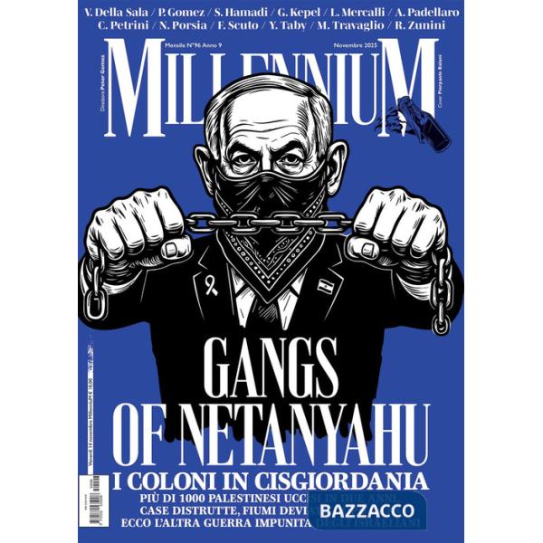 MillenniuM (2025). Vol. 96: Gangs of Netanyahu. Dopo Gaza, la Cisgiordania: ecco l'altra guerra impunita di Israele