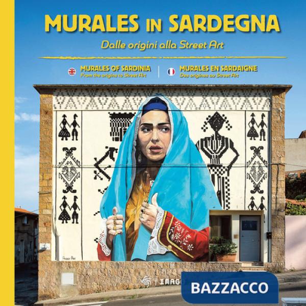 Murales in Sardegna. Dalle origini alla street art. Ediz. italiana, inglese e francese