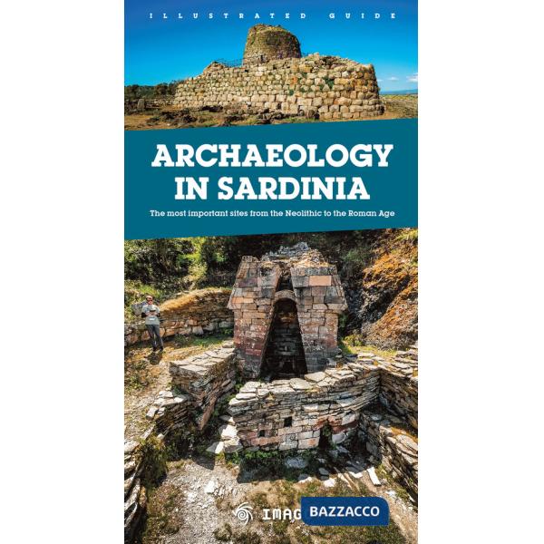 Archaeology in Sardinia. The most important sites from the Neolithic to the Roman Age