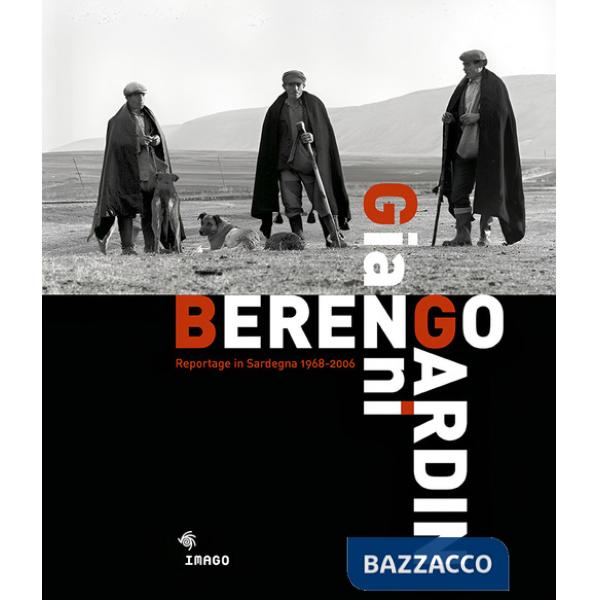 Gianni Berengo Gardin. Reportage in Sardegna 1968-2006. Ediz. illustrata