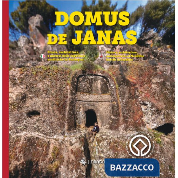 Domus de Janas. Storia, misteri e miti delle necropoli neolitiche in Sardegna-Domus de Janas. History, architecture, and mysteri
