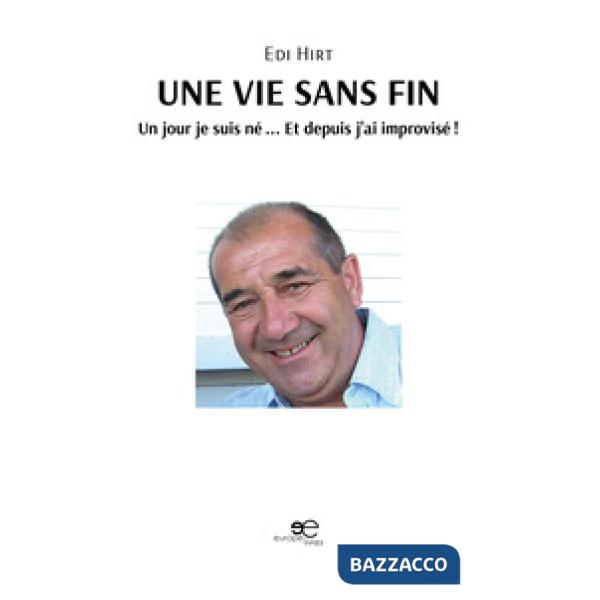 Vie sans fin. Un jour je suis né... Et depuis j'ai improvisé! (Une)